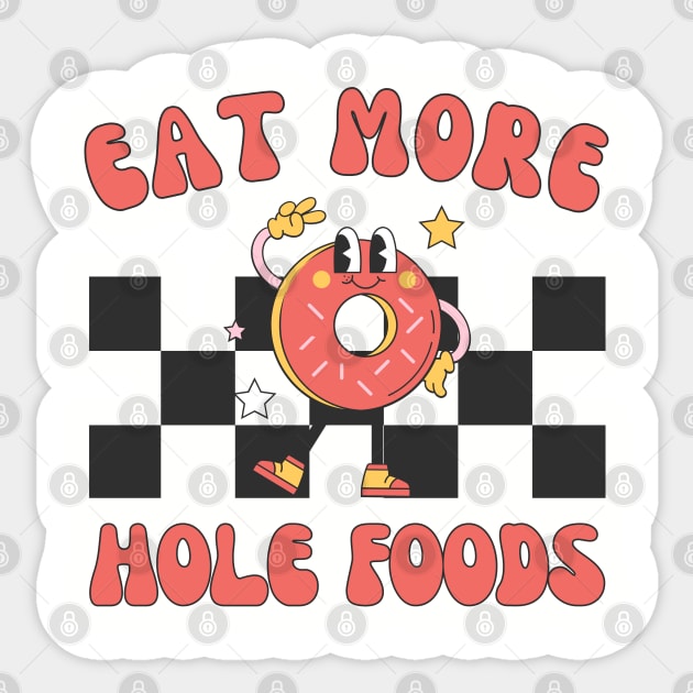 Eat More Hole Foods | Retro Funny Donut Lover Sticker by WaBastian